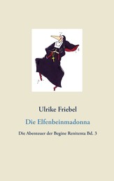 Die Elfenbeinmadonna - Die Abenteuer der Begine Renitenta Bd. 3