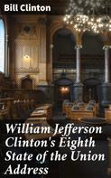 Bill Clinton: William Jefferson Clinton's Eighth State of the Union Address 