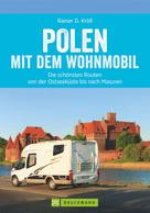 Rainer D. Kröll: Polen mit dem Wohnmobil: Die schönsten Routen von der Ostseeküste bis nach Masuren ★★★★
