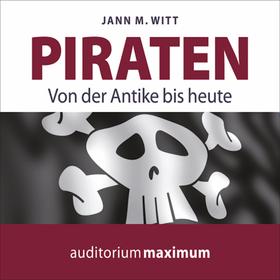 Piraten - Von der Antike bis heute (Ungekürzt)