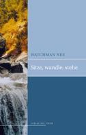 Watchman Nee: Sitze, Wandle, Stehe ★★★★★