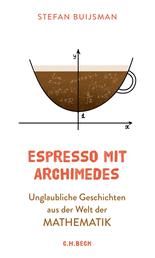 Espresso mit Archimedes - Unglaubliche Geschichten aus der Welt der Mathematik