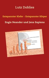 Entspannter Kiefer - Entspannter Körper - Engis Neander und Jens Sapiens