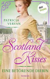 Scotland Kisses - Eine betörende Diebin - Roman | Band 2 der glanzvollen Familiensaga für alle Fans von »Bridgerton« und »Outlander«