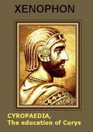 Xenophon Historian: Cyropaedia, The education of Cyrus 