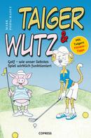Mark Podschadly: Taiger & Wutz 