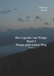 Die Legende von Wasgo Band 2 - Wasgo geht seinen Weg