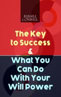 Russell Conwell: The Key to Success & What You Can Do With Your Will Power 