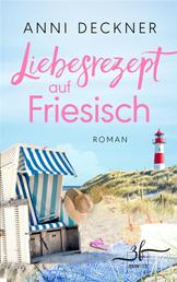 Liebesrezept auf Friesisch - Nordsee-Liebesroman