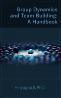 Hiriyappa B: Group Dynamics And Team Building: A Handbook 