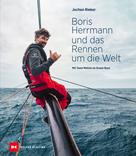 Jochen Rieker: Boris Herrmann und das Rennen um die Welt ★★★★★