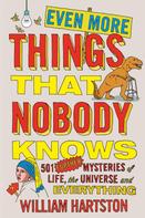 William Hartston: Even More Things That Nobody Knows 