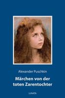 Alexander Puschkin: Märchen von der toten Zarentochter 
