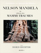 Doris Richter: Nelson Mandela im Spiegel des Mammutbaumes 
