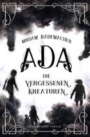 Miriam Rademacher: Ada (Band 1): Die vergessenen Kreaturen ★★★★★