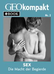Sex: Die Macht der Begierde (GEOkompakt eBook)