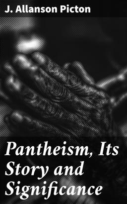 Pantheism, Its Story and Significance
