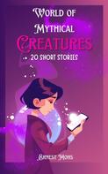 Ernest Mohs: World of Mythical Creatures 20 Short Stories 