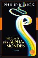 Philip K. Dick: Die Clans des Alpha-Mondes 
