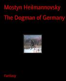 Mostyn Heilmannovsky: The Dogman of Germany 