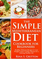 Rina S. Gritton: The Simple Mediterranean Diet Cookbook for Beginners 