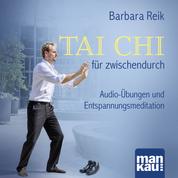Tai Chi für zwischendurch - Audio-Übungen und Entspannungsmeditation