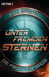 Unter fremden Sternen - Die Frontier-Saga (2) - Roman
