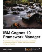 Terry Curran: IBM Cognos 10 Framework Manager 