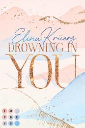 Drowning In You. Nur einen Atemzug entfernt - Sports Romance über die erste große Liebe | Wassersport-Liebesroman