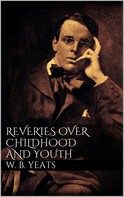 William Butler Yeats: Reveries over Childhood and Youth 
