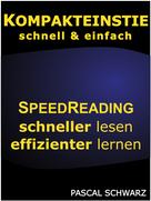 Pascal Schwarz: Kompakteinstieg: schnell & einfach Speedreading - schneller lesen, effizienter lernen 