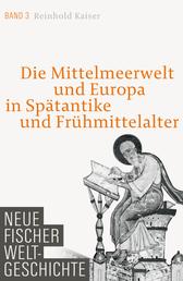 Neue Fischer Weltgeschichte Band 3 - Die Mittelmeerwelt und Europa in Spätantike und Frühmittelalter