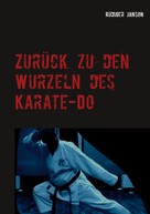 Rüdiger Janson: Zurück zu den Wurzeln des Karate-Do 