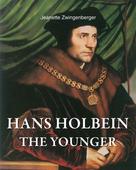Jeanette Zwingenberger: Hans Holbein the younger 