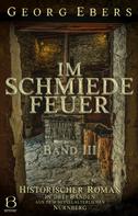 Georg Ebers: Im Schmiedefeuer. Band III 