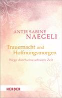 Antje Sabine Naegeli: Trauernacht und Hoffnungsmorgen ★★★★★