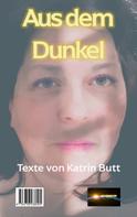 Katrin Butt: Aus dem Dunkel 
