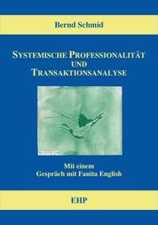Systemische Professionalität und Transaktionsanalyse - Mit einem Gespräch mit Fanita English