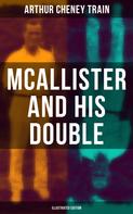 Arthur Cheney Train: Mcallister and His Double (Illustrated Edition) 