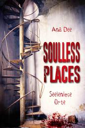Soulless Places - Seelenlose Orte