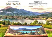 Art Walk Tegernsee - Ein beeindruckender und gesunder Streifzug in Wort und Bild durchs Tegernseer Tal
