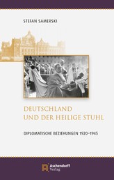 Deutschland und der Heilige Stuhl - Diplomatische Beziehungen 1920 bis 1945