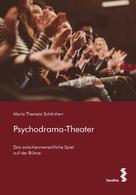Maria Theresia Schönherr: Psychodrama-Theater 