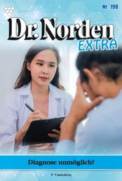 Dr. Norden Extra 198 – Arztroman - Diagnose unmöglich?