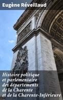 Eugène Réveillaud: Histoire politique et parlementaire des départements de la Charente et de la Charente-Inférieure 