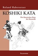 Roland Habersetzer: Koshiki Kata 