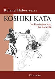 Koshiki Kata - Die klassischen Kata des Karate-do