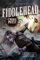 Cherie Priest: Fiddlehead 