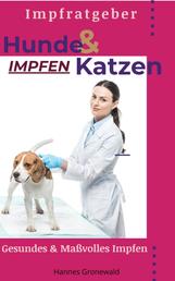 Hunde & Katzen Impfen - Gesundes Impfen - Kritisch Impfen