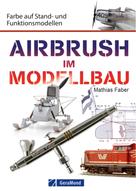 Mathias Faber: Airbrush im Modellbau 